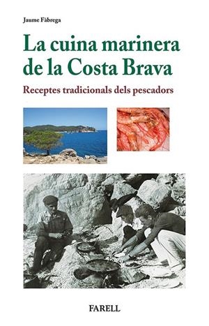 CUINA MARINERA DE LA COSTA BRAVA, LA. RECEPTES TRADICIONALS DELS PESCADORS | 9788492811441 | FÀBREGA, JAUME