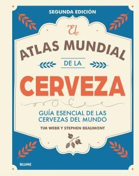 ATLAS MUNDIAL DE LA CERVEZA, EL (2017) | 9788416965618 | WEBB, TIM / BEAUMONT, STEPHEN