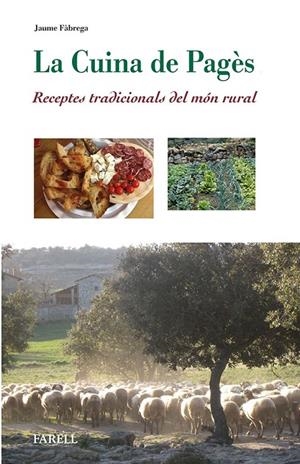 CUINA DE PAGES, LA. RECEPTES TRADICIONALS DEL MON RURAL | 9788492811557 | FÀBREGA, JAUME