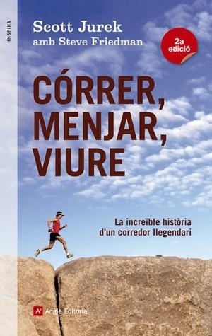 CÓRRER, MENJAR, VIURE | 9788415695233 | JUREK, SCOTT / FRIEDMAN, STEVE