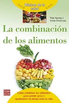 COMBINACIÓN DE LOS ALIMENTOS, LA | 9788499173795 | SPONG, TIM / PETERSON, VICKI