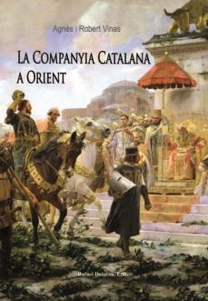 COMPANYIA CATALANA A ORIENT, LA | 9788423208289 | VINAS, ROBERT / VINAS, AGNES