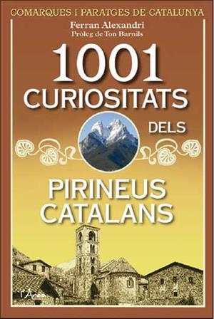 1001 CURIOSITATS DELS PIRINEUS CATALANS | 9788494509889 | ALEXANDRI, FERRAN