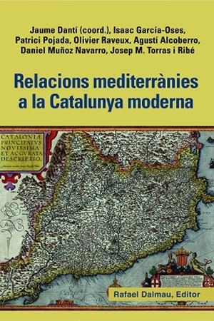 RELACIONS MEDITERRÀNIES A LA CATALUNYA MODERNA | 9788423208463 | DANTÍ, JAUME