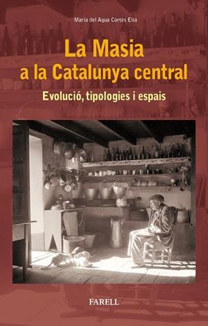MASÍA A LA CATALUNYA CENTRAL, LA | 9788417116040 | CORTÉS ELÍA, MARÍA DEL AGUA