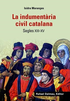INDUMENTÀRIA CIVIL CATALANA, LA. SEGLES XIII-XV | 9788423208425 | MARANGES I PRAT, ISIDRA