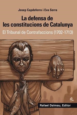DEFENSA DE LES CONSTITUCIONS DE CATALUNYA, LA | 9788423208265 | CAPDEFERRO I PLA, JOSEP / SERRA I PUIG, EVA