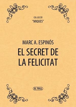 SECRET DE LA FELICITAT, EL | 9788494144295 | ESPINÓS, MARC A.