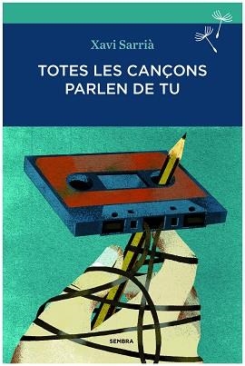 TOTES LES CANÇONS PARLEN DE TU | 9788494235009 | SARRIA, XEVI