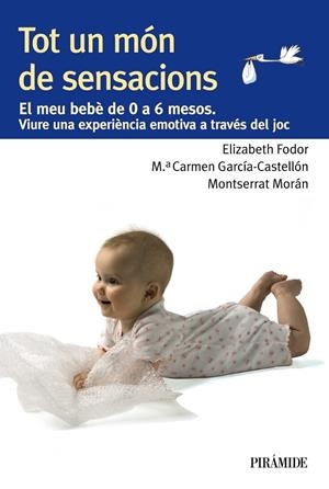 TOT UN MÓN DE SENSACIONS | 9788436829396 | FODOR, ELIZABETH / GARCÍA-CASTELLÓN, MARÍA DEL CARMEN / MORÁN, MONTSERRAT