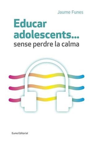 EDUCAR ADOLESCENTS...SENSE PERDRE LA CALMA | 9788497665773 | FUNES, JAUME
