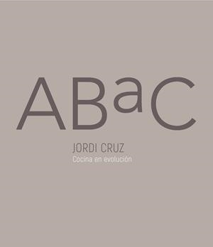 ABAC, COCINA EN EVOLUCIÓN | 9788416895847 | CRUZ, JORDI