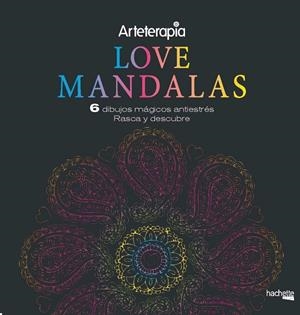 ARTETERAPIA.  LOVE MANDALAS. 6 DIBUJOS MÁGICOS : RASCA Y DESCUBRE | 9788417240653