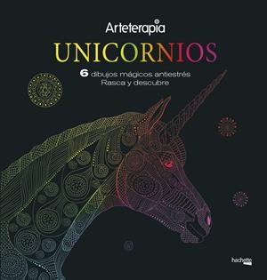 ARTETERAPIA. UNICORNIOS. 6 DIBUJOS MÁGICOS : RASCA Y DESCUBRE | 9788417240660
