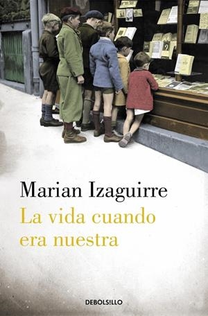 VIDA CUANDO ERA NUESTRA, LA | 9788490627846 | IZAGUIRRE, MARIAN