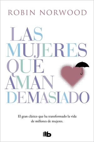 MUJERES QUE AMAN DEMASIADO, LAS | 9788490707760 | NORWOOD, ROBIN