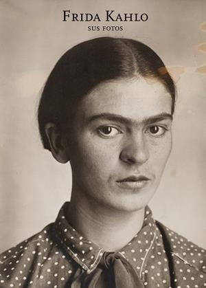 FRIDA KAHLO SUS FOTOS | 9788492480746 | ORTIZ MONASTERIO, PABLO