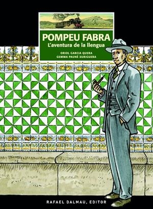 POMPEU FABRA. L'AVENTURA DE LA LLENGUA | 9788423208326 | GARCIA QUERA, ORIOL / PAUNÉ XURIGUERA, GEMMA
