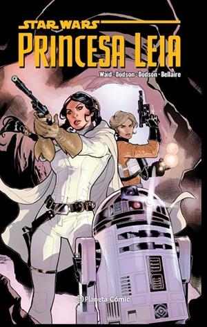 STAR WARS PRINCESA LEIA (INTEGRAL) | 9788416543991 | WAID / DODSON / BELLAIRE