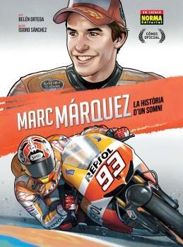 MARC MÁRQUEZ : LA HISTORIA D'UN SOMNI | 9788467923223 | ORTEGA, BELÉN / SÁNCHEZ, ISIDRO