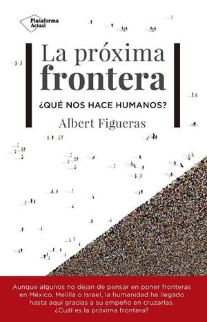 PRÓXIMA FRONTERA, LA | 9788417002954 | FIGUERAS, ALBERT