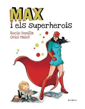 MAX I ELS SUPERHEROIS | 9788416844173 | BONILLA, ROCIO / MALET, ORIOL