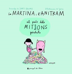MARTINA I L'ANITRAM AL PAÍS DELS MITJONS PERDUTS, LA | 9788416223855 | MARTINA I ANITRAM