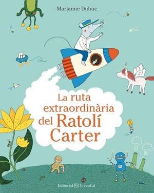 RUTA EXTRAORDINÀRIA DEL RATOLÍ CARTER, LA | 9788426144553 | DUBUC, MARIANNE