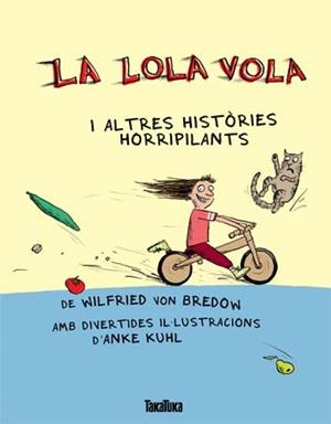 LOLA VOLA I ALTRES HISTÒRIES HORRIPILANTS | 9788492696932 | BREDOW, WILFRIED VON