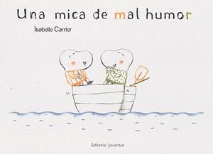 MICA DE MAL HUMOR, UNA | 9788426139467 | CARRIER, ISABELLE