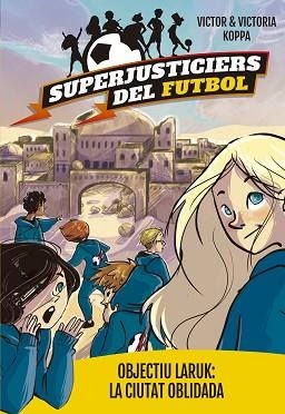 OBJECTIU LARUK : LA CIUTAT OBLIDADA | 9788424662998 | KOPPA, VICTOR