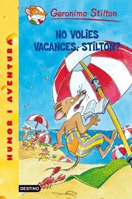 NO VOLIES VACANCES, STILTON? | 9788492790135 | STILTON, GERONIMO
