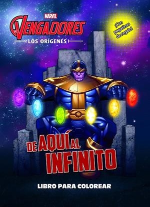 VENGADORES, LOS. LOS ORÍGENES. DE AQUÍ AL INFINITO. LIBRO PARA COLOREAR | 9788416914296 | MARVEL