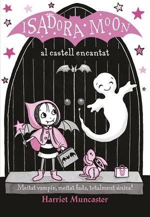 ISADORA MOON AL CASTELL ENCANTAT, LA | 9788420487465 | MUNCASTER, HARRIET