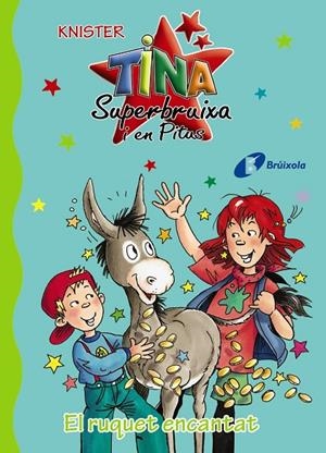 TINA SUPERBRUIXA I EN PITUS. EL RUQUET ENCANTAT, EL | 9788499064543 | KNISTER