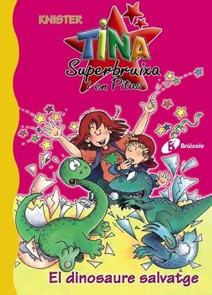 TINA SUPERBRUIXA I EN PITUS. EL DINOSAURE SALVATGE | 9788483048320 | KNISTER