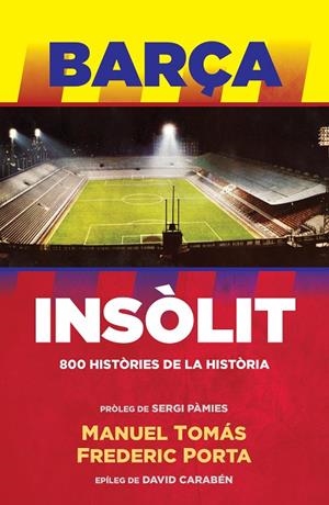 BARÇA INSÒLIT | 9788494506444 | PORTA, FREDERIC / TOMÁS, MANUEL