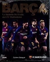 BARÇA. LA HISTORIA ILUSTRADA DEL FC BARCELONA (ED. 2018) | 9788417492526 | BALAGUÉ, GUILLEM