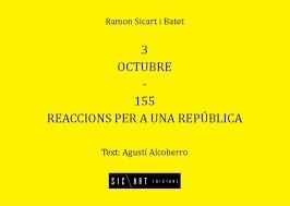3 OCTUBRE - 155 REACCIONS PER A UNA REPÚBLICA | 9788409005888 | SICART I BATET, RAMON / ALCOBERRO, AGUSTÍ