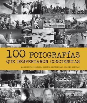 100 FOTOGRAFÍAS QUE DESPERTARON CONCIENCIAS | 9788498019513 | GIACOSA, MARGHERITA / MOTTADELLI, ROBERTO / MORELLI, GIANNI