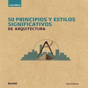 50 PRINCIPIOS Y ESTILOS SIGNIFICATIVOS DE ARQUITECTURA | 9788498018073 | DENISON, EDWARD
