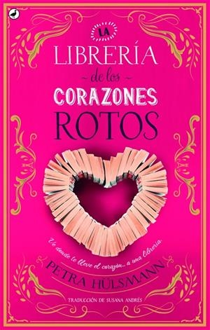LIBRERÍA DE LOS CORAZONES ROTOS, LA | 9788416673698 | HÜLSMANN, PETRA