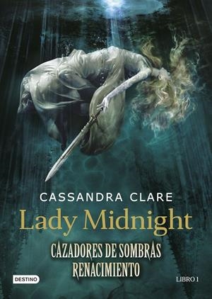 LADY MIDNIGHT. CAZADORES DE SOMBRAS RENACIMIENTO 01 | 9788408157250 | CLARE, CASSANDRA