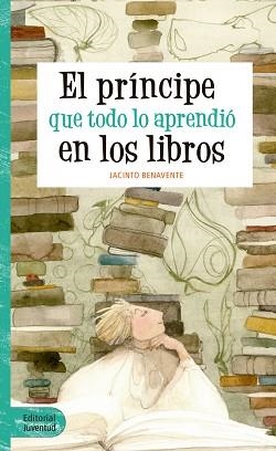 PRINCIPE QUE TODO LO APRENDIO EN LOS LIBROS, EL | 9788426144065 | BENAVENTE, JACINTO