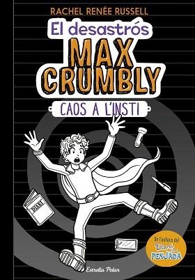 DESASTRÓS MAX CRUMBLY, EL 02. CAOS A L'INSTI | 9788491375012 | RUSSELL, RACHEL RENÉE