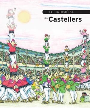 PETITA HISTÒRIA DELS CASTELLERS | 9788499791159 | DURAN I RIU, FINA / PARÍS, JORDI