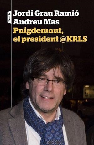 PUIGDEMONT, EL PRESIDENT @KRLS | 9788498093698 | GRAU, JORDI / MAS, ANDREU