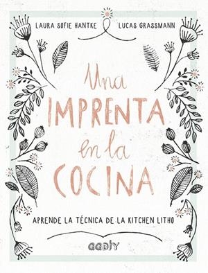 IMPRENTA EN LA COCINA, UNA | 9788425230707 | HANTKE, LAURA SOFIE / GRASSMANN, LUCAS