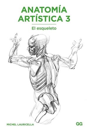 ANATOMÍA ARTÍSTICA 03 : EL ESQUELETO | 9788425231483 | LAURICELLA, MICHEL