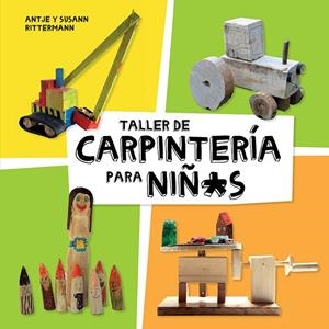 TALLER DE CARPINTERÍA PARA NIÑ@S | 9788425230998 | RITTERMANN, ANTJE / RITTERMANN, SUSANN